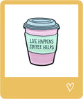 Life Happens Coffee Helps Metal Sticker