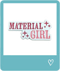 Material Girl Metal Sticker