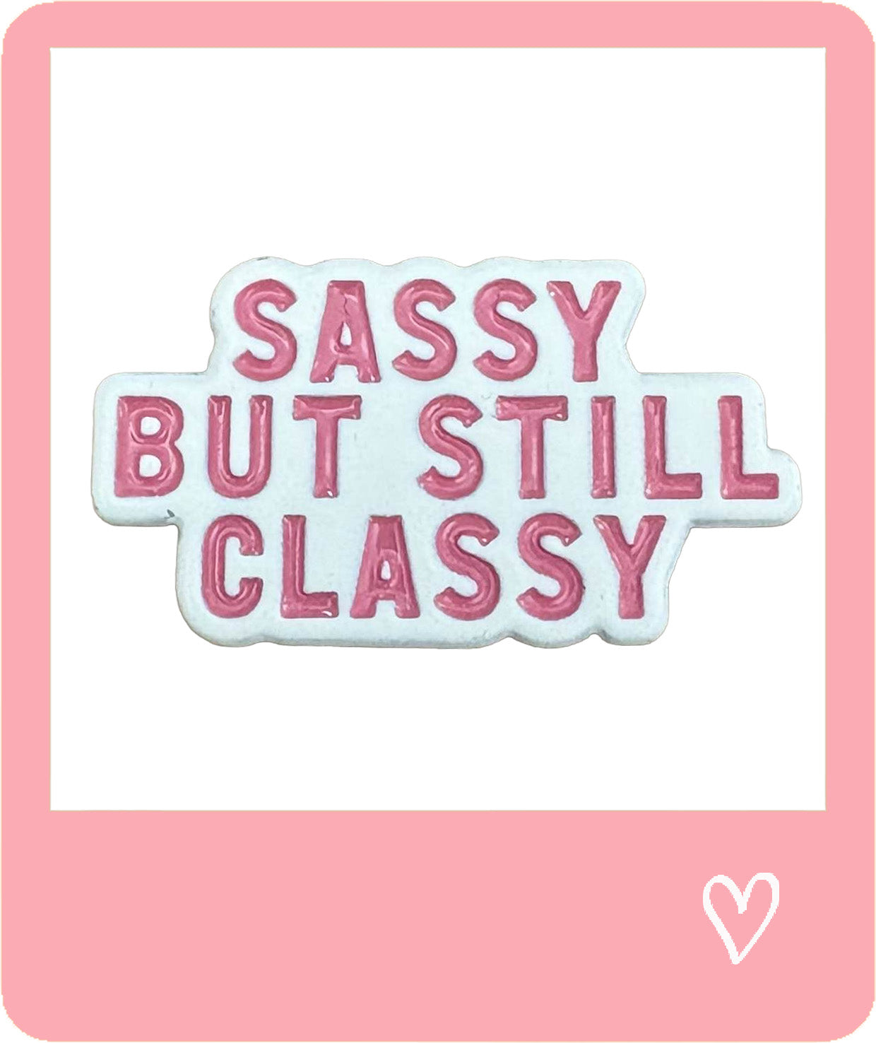 Sassy But Still Classy Metal Sticker